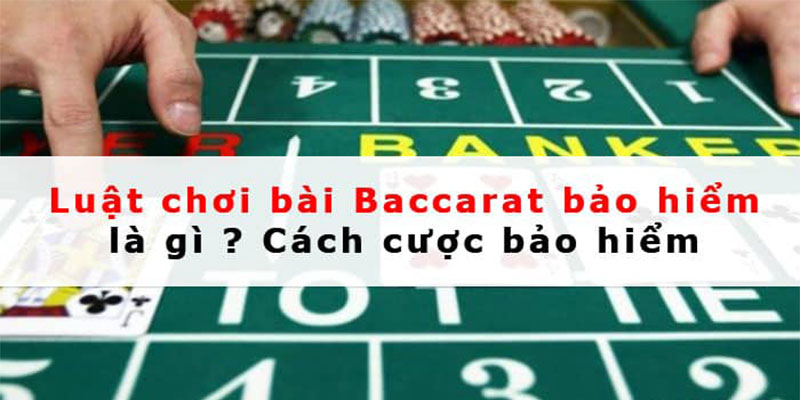 luat-choi-bai-baccarat-co-bao-hiem