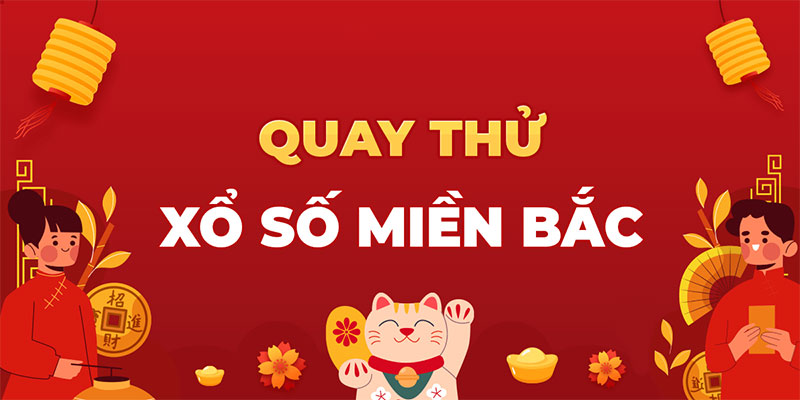 Những lợi ích nổi bật khi quay thử xổ số miền Bắc