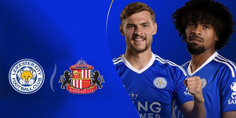 Nhận định kèo Leicester vs Sunderland 2h00 ngày 25/10