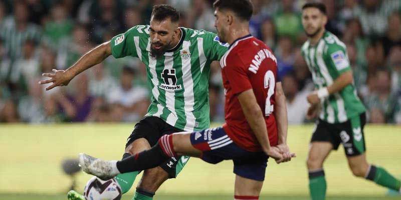 Nhận định kèo Osasuna vs Real Betis trận đấu ngày 29/10/2023